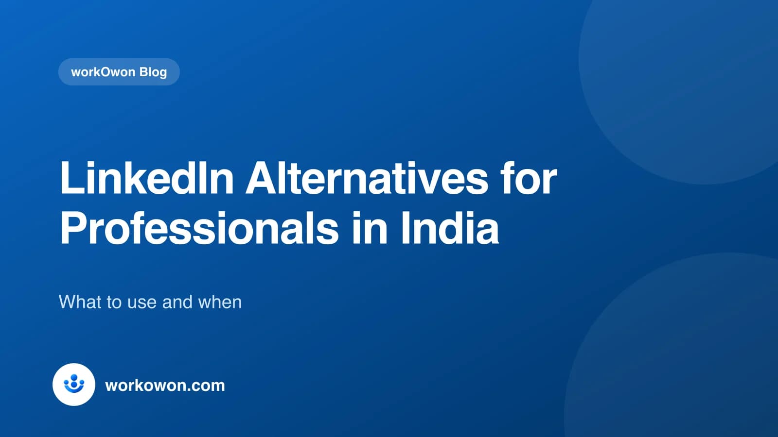 workOwon Blog cover: LinkedIn Alternatives for Professionals in India