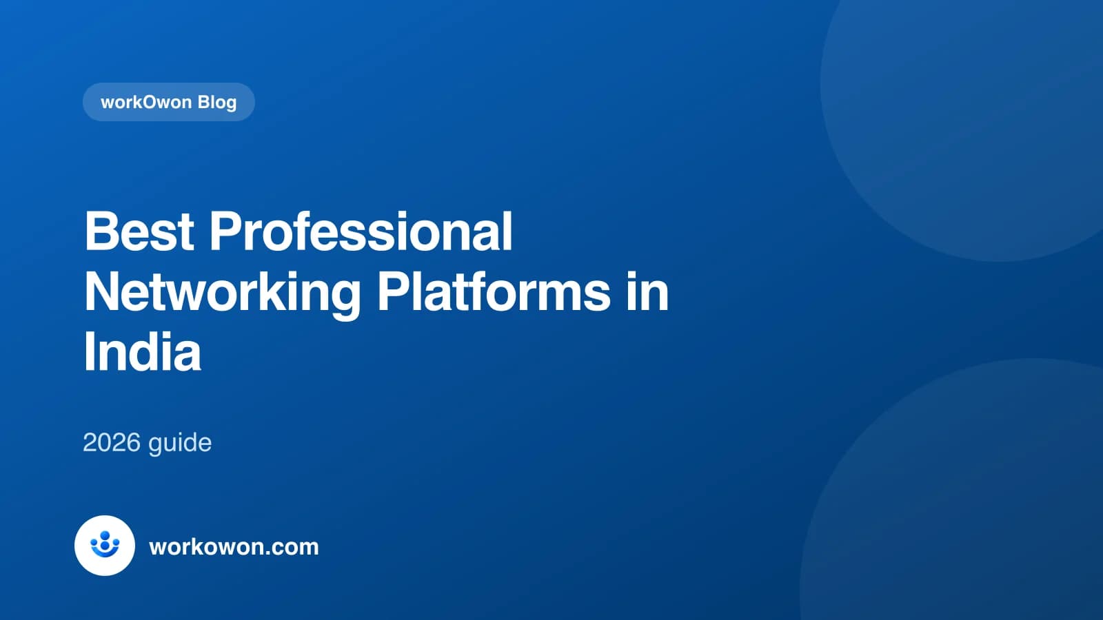 workOwon Blog cover: Best Professional Networking Platforms in India, 2026 guide